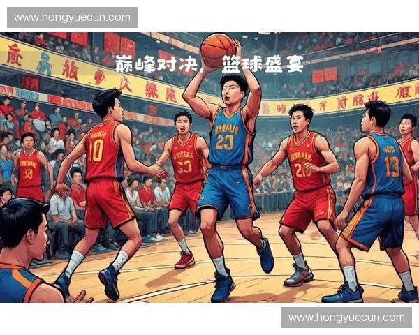 全程高清直播带你直击篮球赛场激情瞬间精彩对决不容错过
